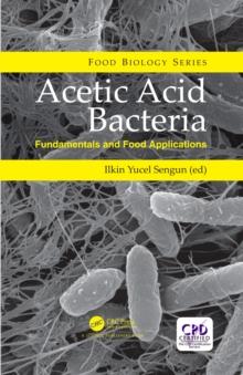 Acetic Acid Bacteria : Fundamentals and Food Applications