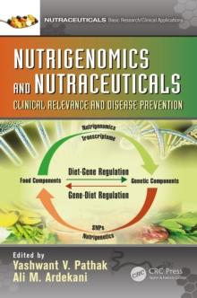 Nutrigenomics and Nutraceuticals : Clinical Relevance and Disease Prevention