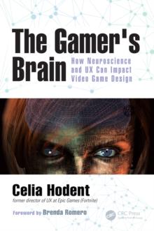 The Gamer's Brain : How Neuroscience and UX Can Impact Video Game Design