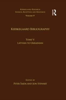 Volume 19, Tome V: Kierkegaard Bibliography : Latvian to Ukrainian