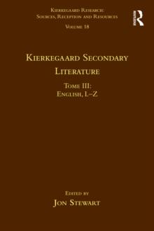 Volume 18, Tome III: Kierkegaard Secondary Literature : English L-Z