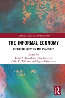 The Informal Economy : Exploring Drivers and Practices