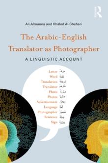 The Arabic-English Translator as Photographer : A Linguistic Account