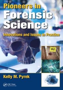 Pioneers in Forensic Science : Innovations and Issues in Practice