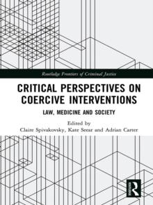 Critical Perspectives on Coercive Interventions : Law, Medicine and Society