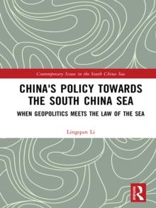 China's Policy towards the South China Sea : When Geopolitics Meets the Law of the Sea