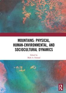 Mountains: Physical, Human-Environmental, and Sociocultural Dynamics