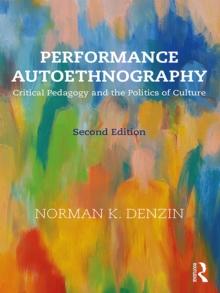 Performance Autoethnography : Critical Pedagogy and the Politics of Culture