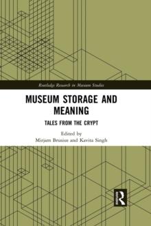 Museum Storage and Meaning : Tales from the Crypt