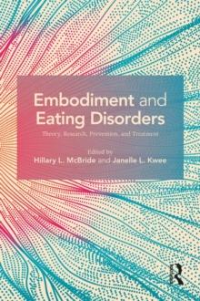 Embodiment and Eating Disorders : Theory, Research, Prevention and Treatment