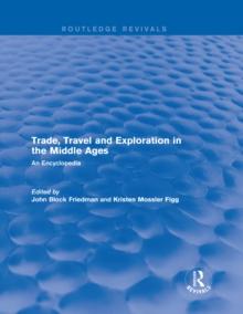 Routledge Revivals: Trade, Travel and Exploration in the Middle Ages (2000) : An Encyclopedia