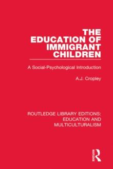 The Education of Immigrant Children : A Social-Psychological Introduction