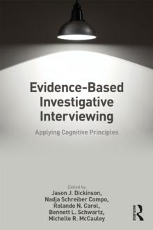 Evidence-based Investigative Interviewing : Applying Cognitive Principles