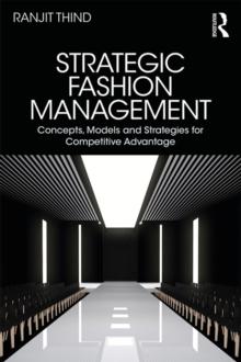 Strategic Fashion Management : Concepts, Models and Strategies for Competitive Advantage