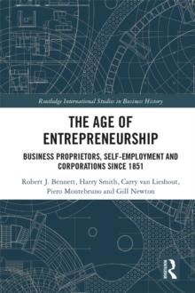 The Age of Entrepreneurship : Business Proprietors, Self-employment and Corporations Since 1851