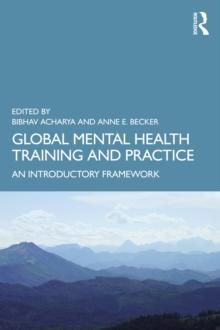 Global Mental Health Training and Practice : An Introductory Framework