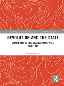 Revolution and the State : Anarchism in the Spanish Civil War, 1936-1939