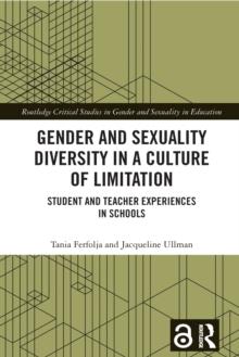 Gender and Sexuality Diversity in a Culture of Limitation : Student and Teacher Experiences in Schools