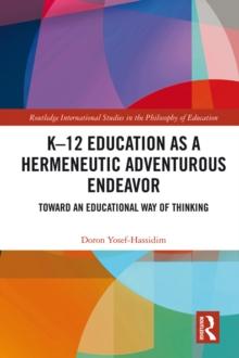 K?12 Education as a Hermeneutic Adventurous Endeavor : Toward an Educational Way of Thinking