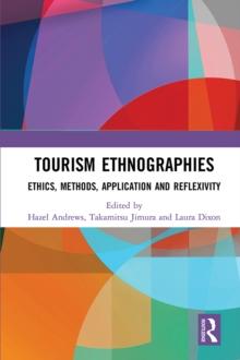 Tourism Ethnographies : Ethics, Methods, Application and Reflexivity