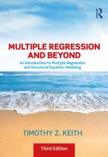 Multiple Regression and Beyond : An Introduction to Multiple Regression and Structural Equation Modeling