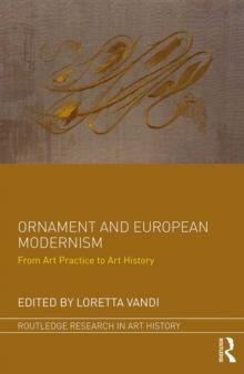 Ornament and European Modernism : From Art Practice to Art History