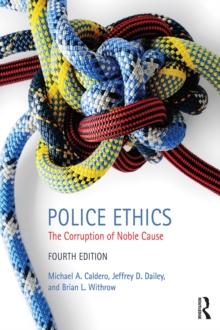 Police Ethics : The Corruption of Noble Cause