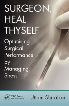 Surgeon, Heal Thyself : Optimising Surgical Performance by Managing Stress