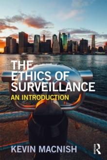 The Ethics of Surveillance : An Introduction