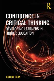 Confidence in Critical Thinking : Developing Learners in Higher Education