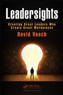 Leadersights : Creating Great Leaders Who Create Great Workplaces