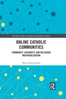 Online Catholic Communities : Community, Authority, and Religious Individualization