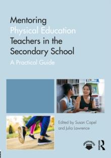 Mentoring Physical Education Teachers in the Secondary School : A Practical Guide