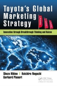 Toyotas Global Marketing Strategy : Innovation through Breakthrough Thinking and Kaizen