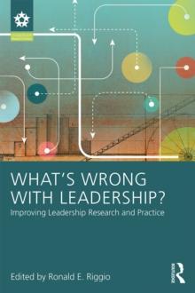 What's Wrong With Leadership? : Improving Leadership Research and Practice