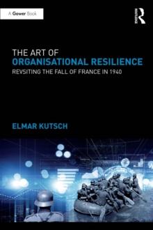 The Art of Organisational Resilience : Revisiting the Fall of France in 1940