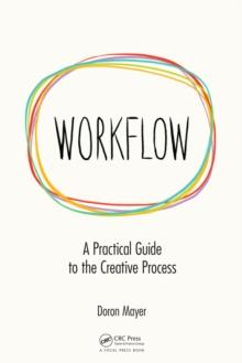 Workflow : A Practical Guide to the Creative Process