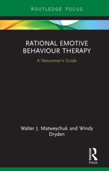 Rational Emotive Behaviour Therapy : A Newcomer's Guide