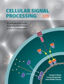 Cellular Signal Processing : An Introduction to the Molecular Mechanisms of Signal Transduction