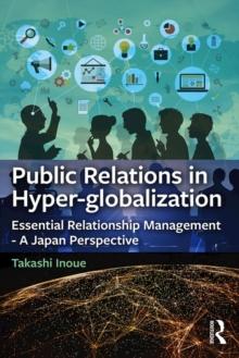 Public Relations in Hyper-globalization : Essential Relationship Management - A Japan Perspective