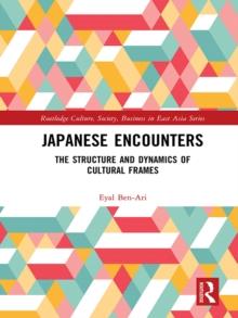 Japanese Encounters : The Structure and Dynamics of Cultural Frames