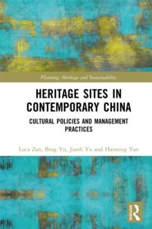 Heritage Sites in Contemporary China : Cultural Policies and Management Practices