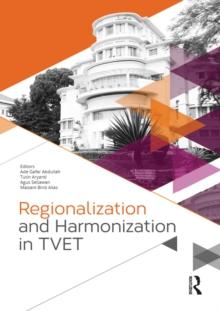 Regionalization and Harmonization in TVET : Proceedings of the 4th UPI International Conference on Technical and Vocational Education and Training (TVET 2016), November 15-16, 2016, Bandung, Indonesia