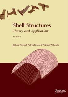 Shell Structures: Theory and Applications Volume 4 : Proceedings of the 11th International Conference "Shell Structures: Theory and Applications", (SSTA 2017), October 11-13, 2017, Gdansk, Poland