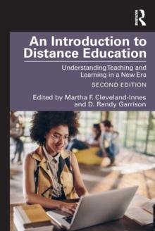 An Introduction to Distance Education : Understanding Teaching and Learning in a New Era