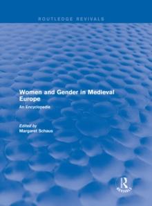 Routledge Revivals: Women and Gender in Medieval Europe (2006) : An Encyclopedia