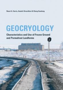 Geocryology : Characteristics and Use of Frozen Ground and Permafrost Landforms