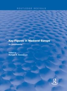 Routledge Revivals: Key Figures in Medieval Europe (2006) : An Encyclopedia