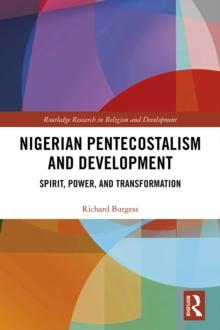 Nigerian Pentecostalism and Development : Spirit, Power, and Transformation