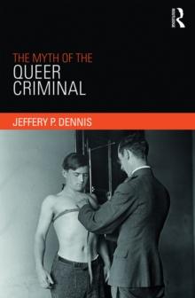 The Myth of the Queer Criminal